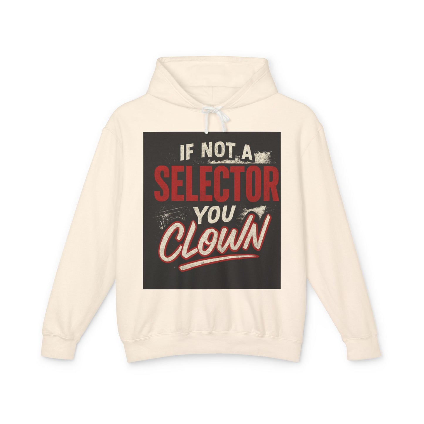 If Not a Selector You Clown Hoodie