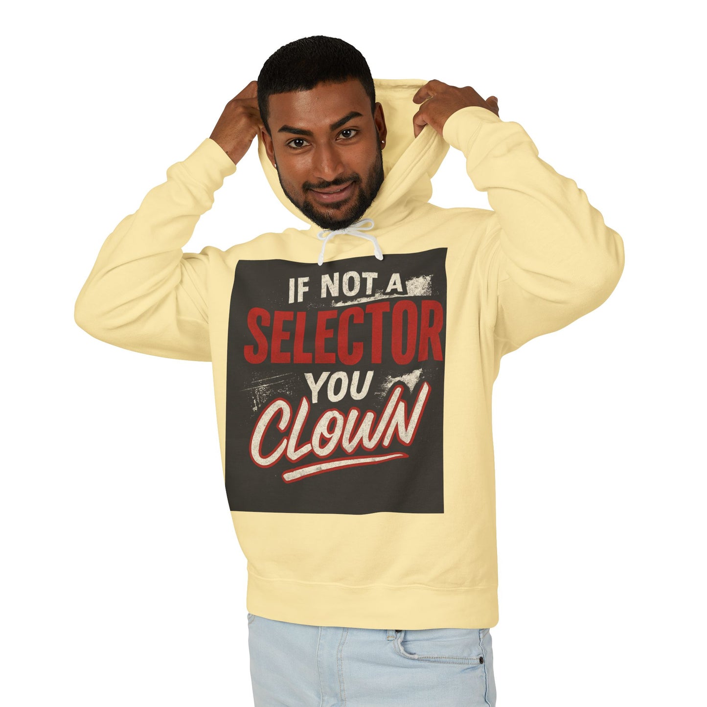 If Not a Selector You Clown Hoodie