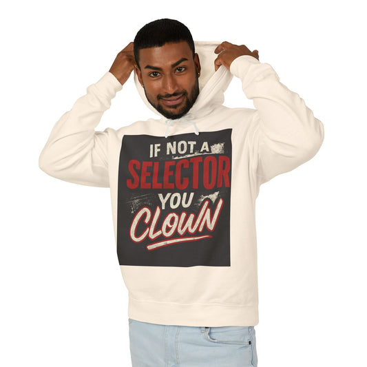 If Not a Selector You Clown Hoodie