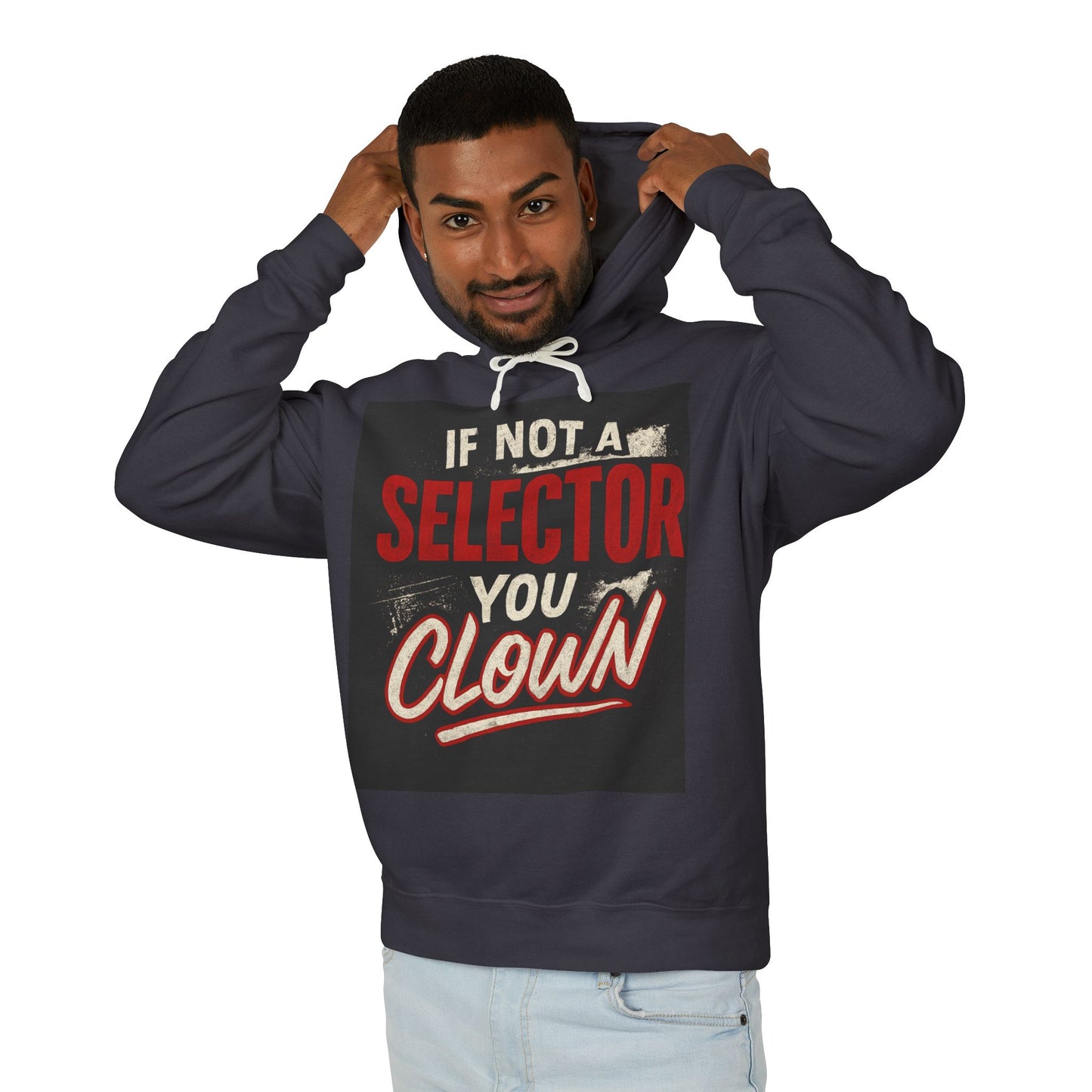 If Not a Selector You Clown Hoodie