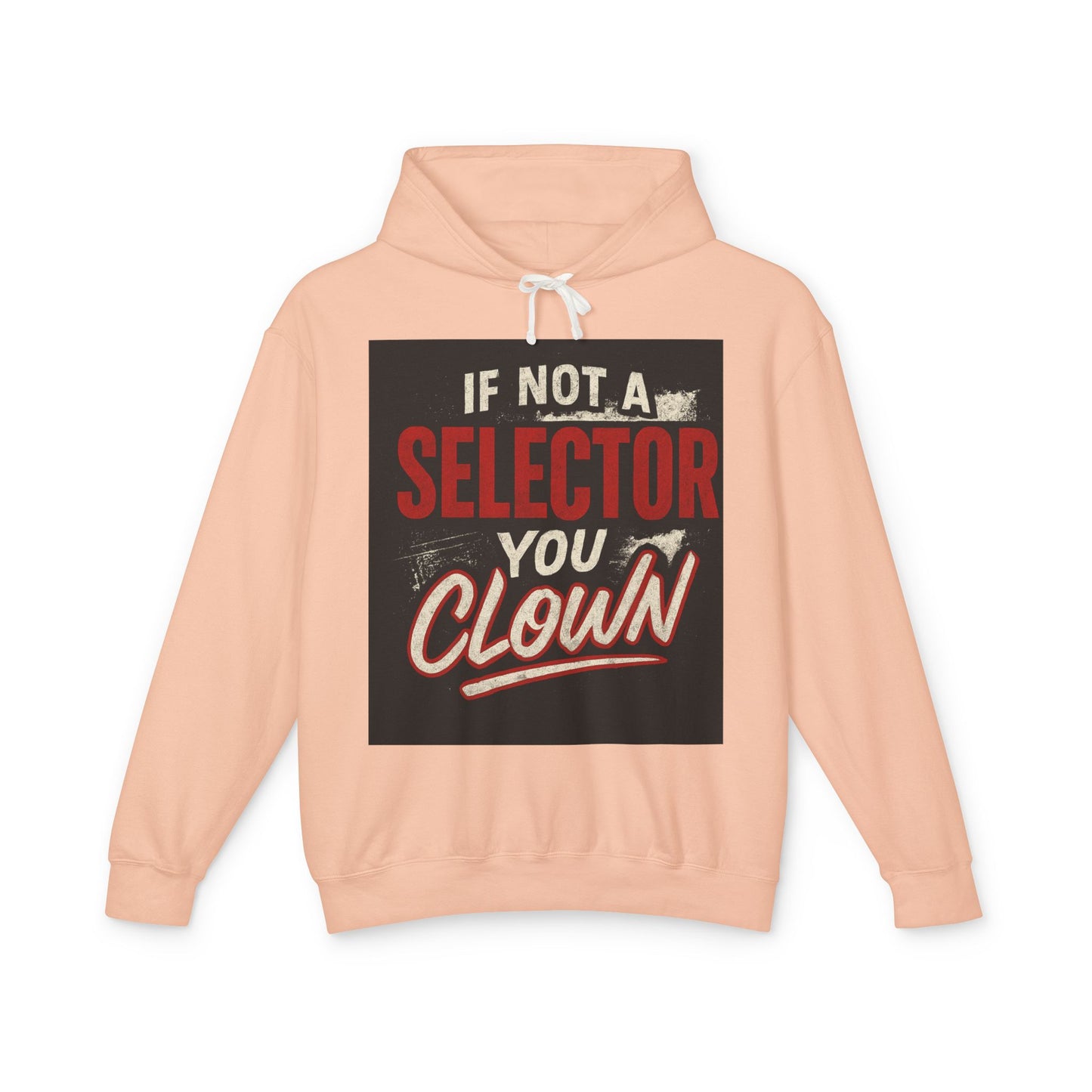 If Not a Selector You Clown Hoodie