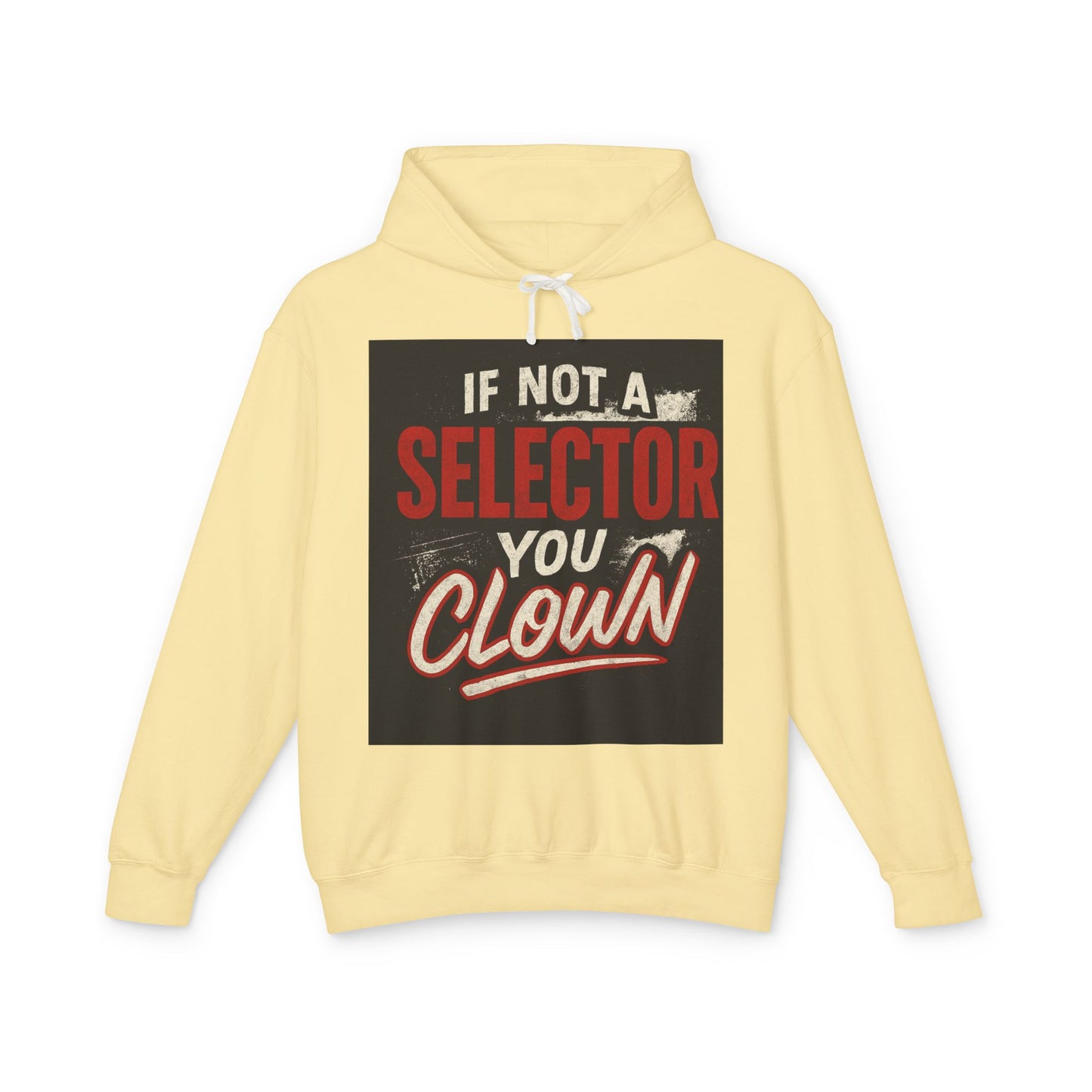 If Not a Selector You Clown Hoodie