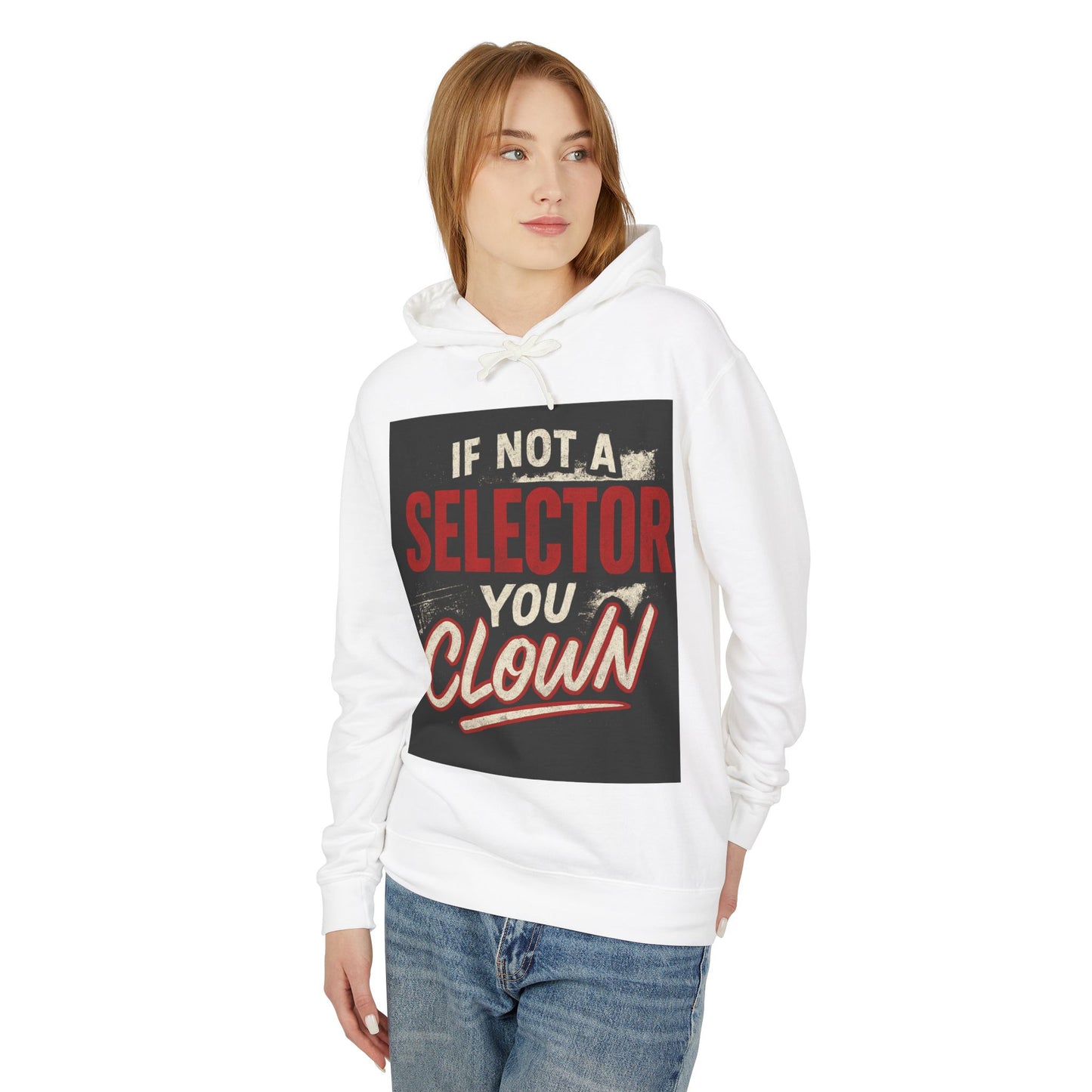 If Not a Selector You Clown Hoodie