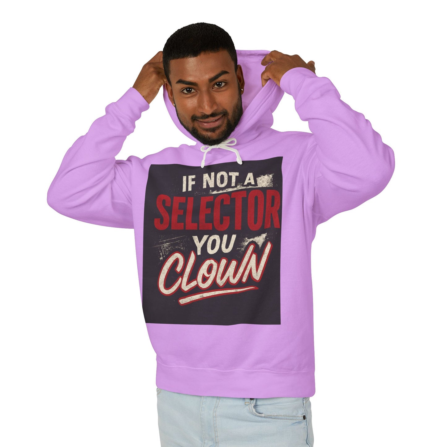 If Not a Selector You Clown Hoodie