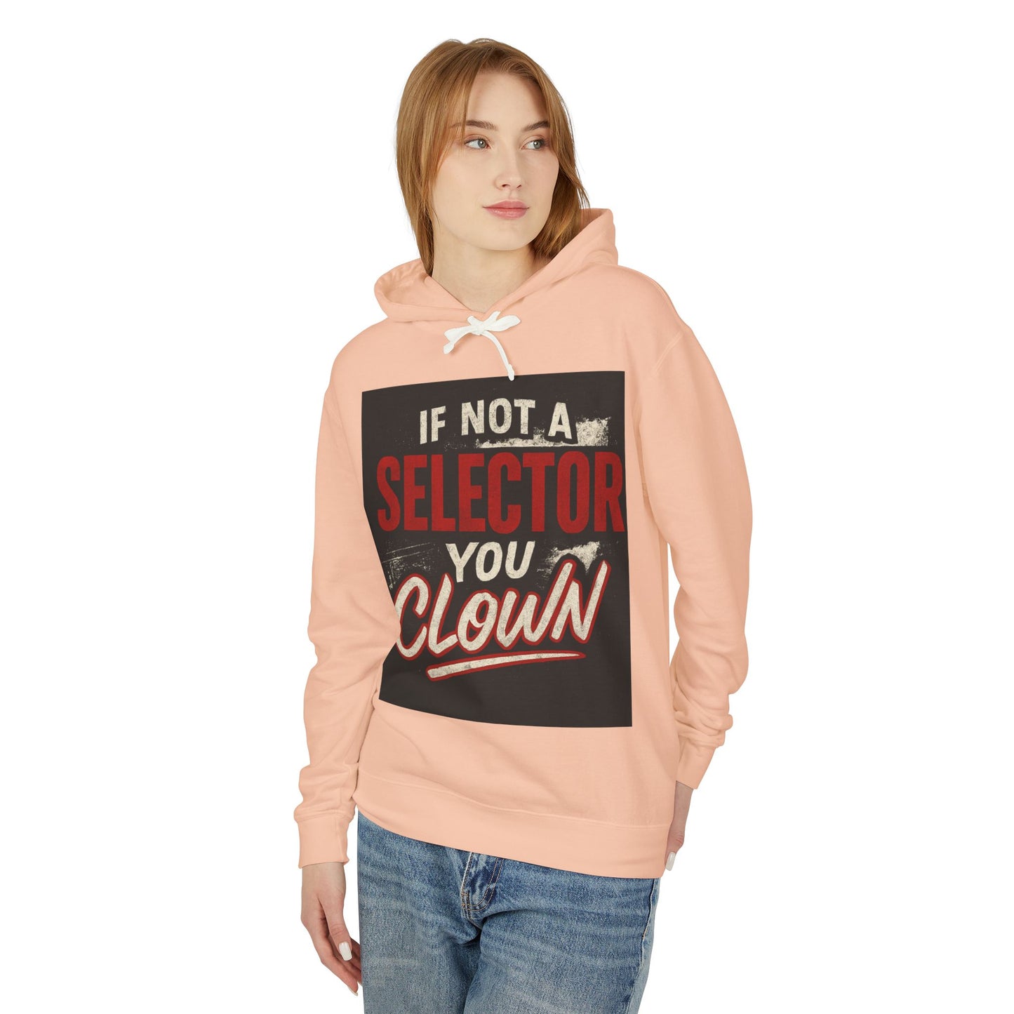 If Not a Selector You Clown Hoodie
