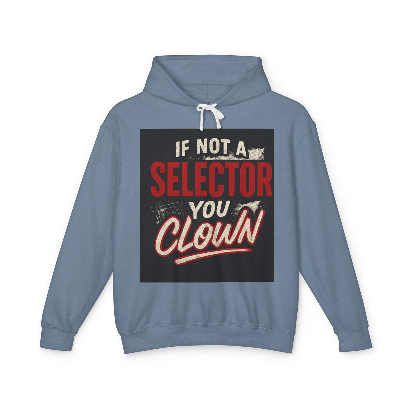 If Not a Selector You Clown Hoodie
