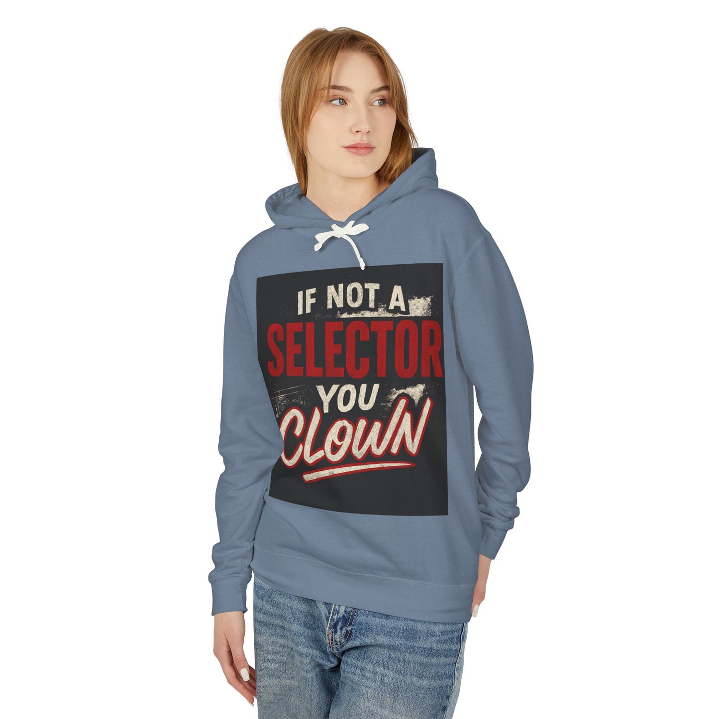 If Not a Selector You Clown Hoodie