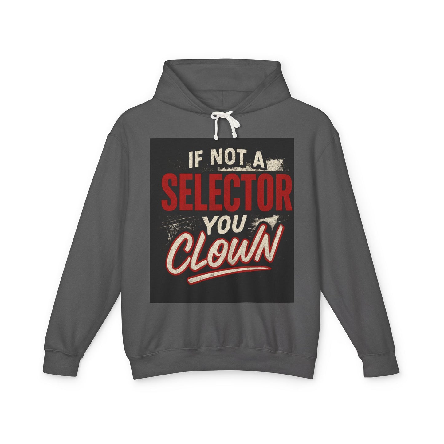 If Not a Selector You Clown Hoodie