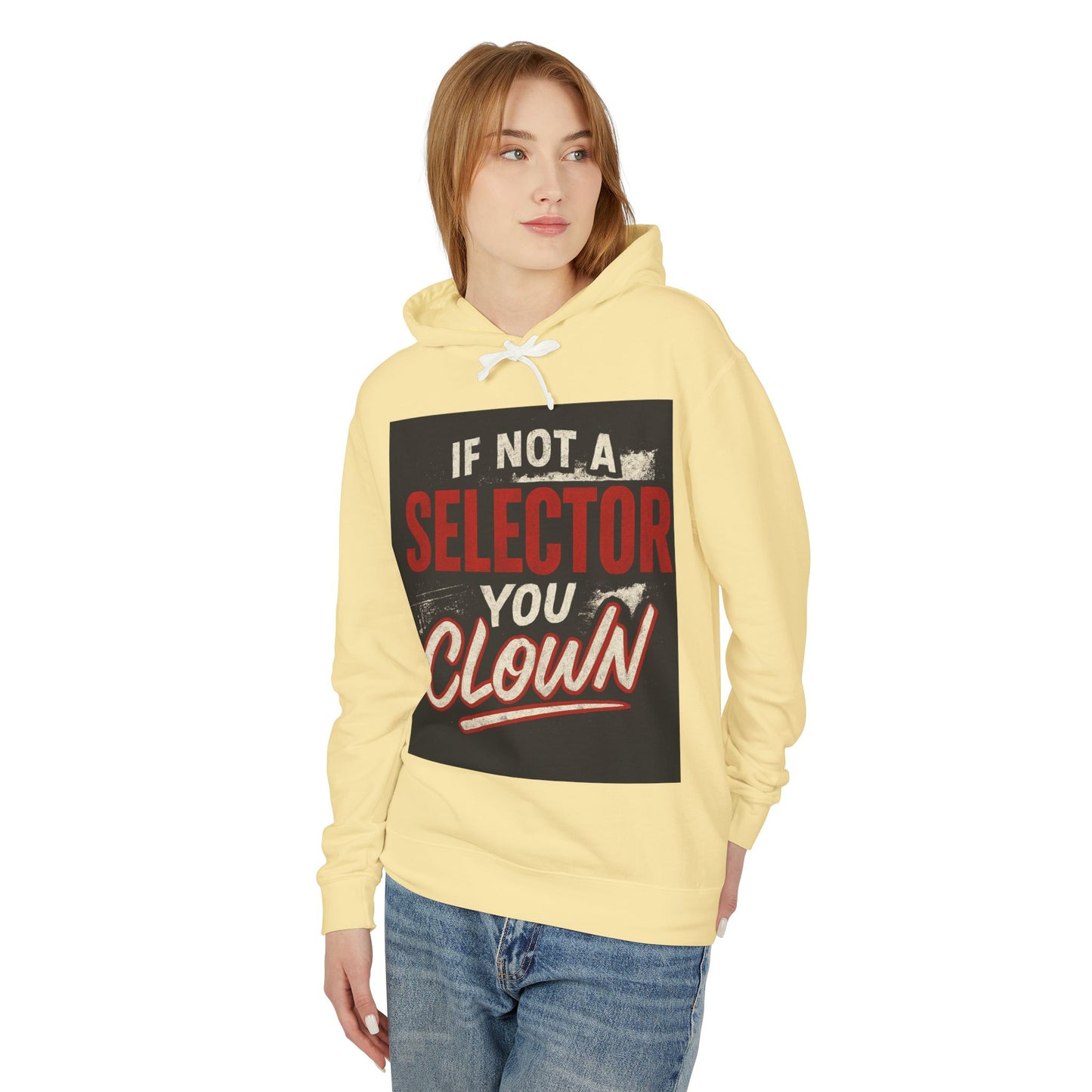If Not a Selector You Clown Hoodie
