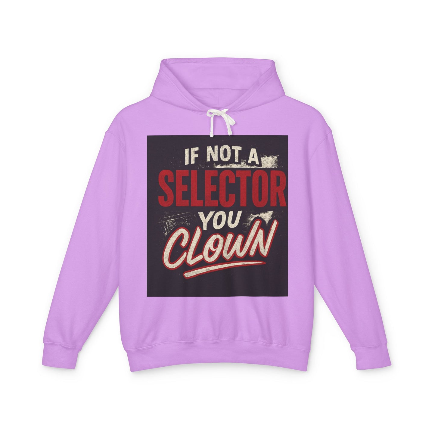 If Not a Selector You Clown Hoodie