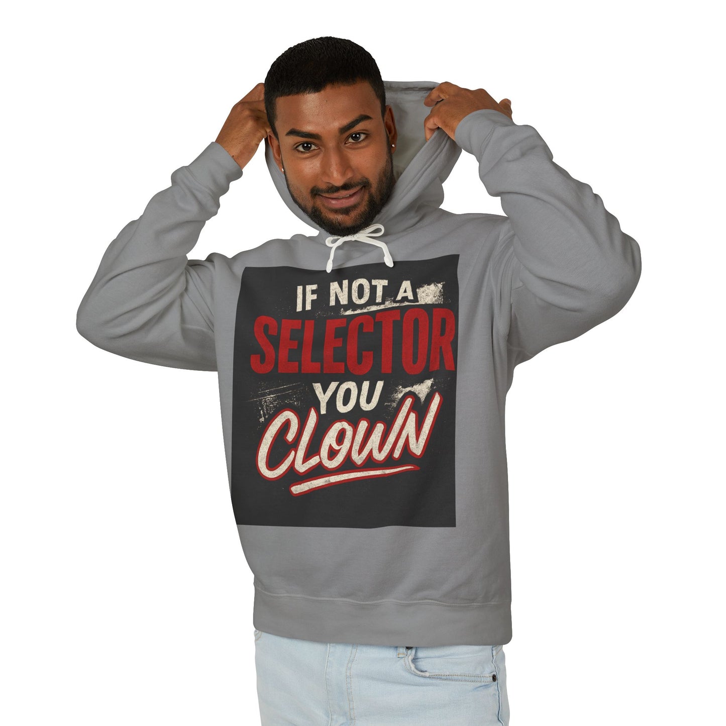 If Not a Selector You Clown Hoodie