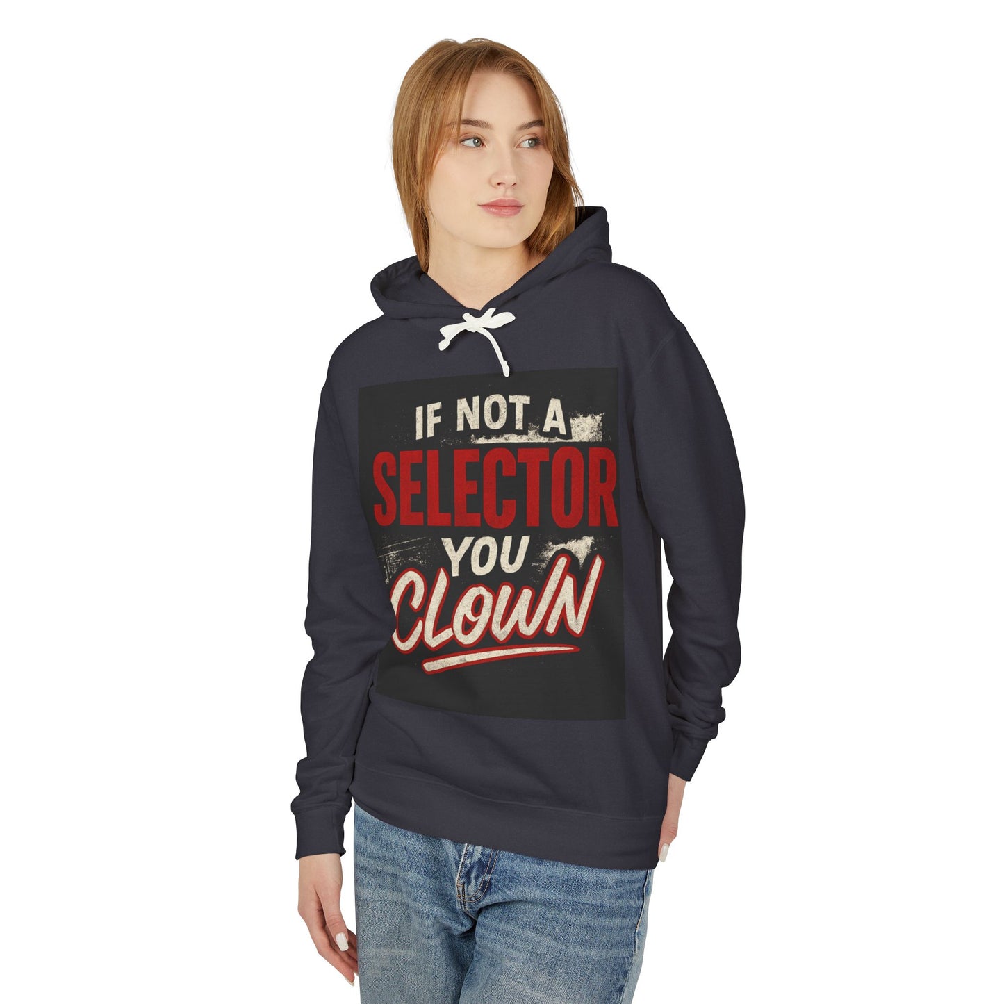If Not a Selector You Clown Hoodie