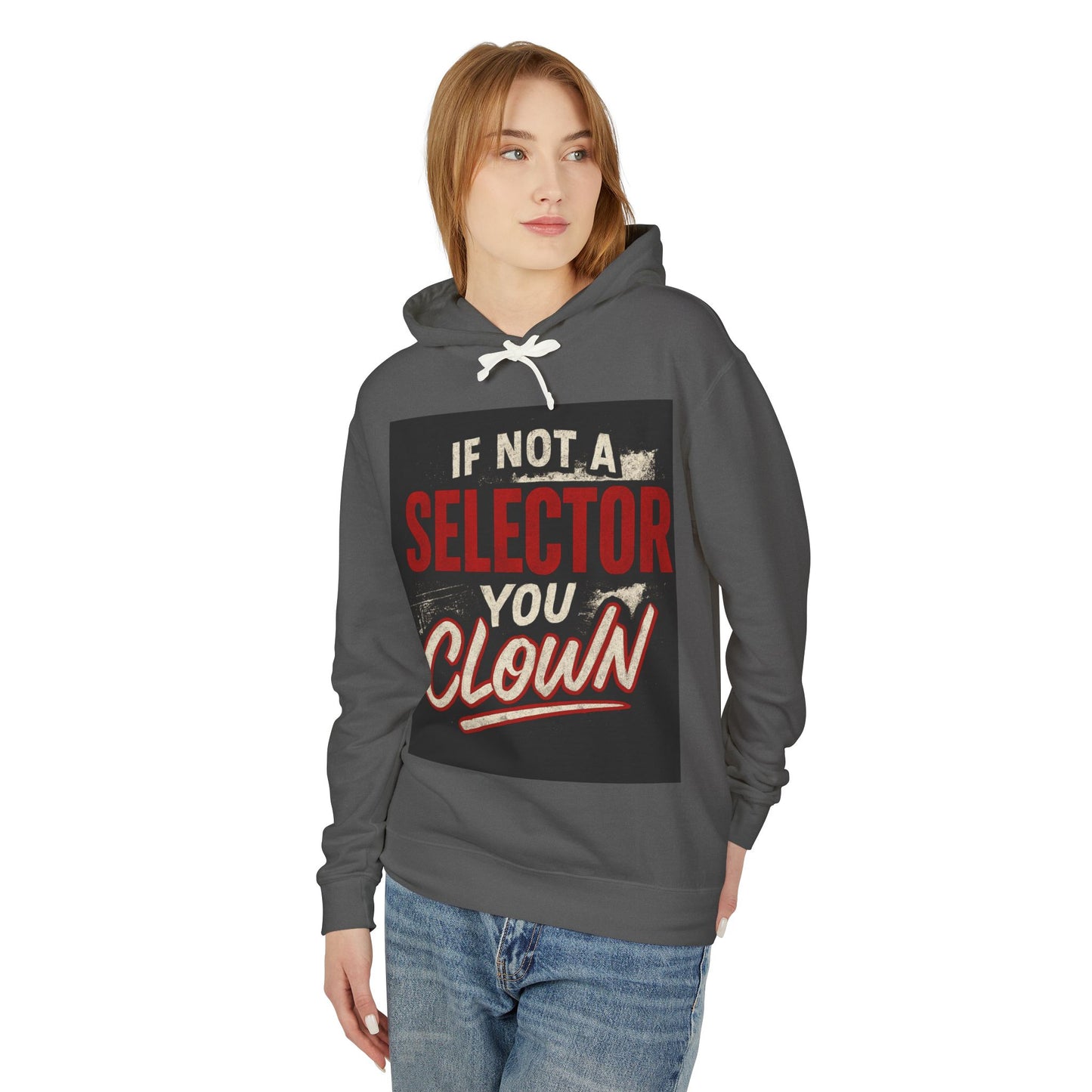 If Not a Selector You Clown Hoodie