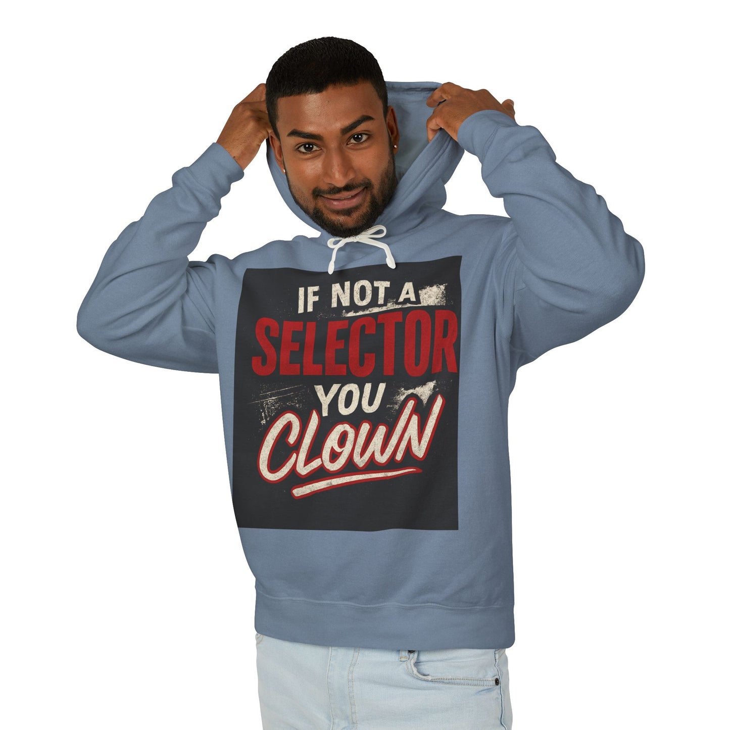If Not a Selector You Clown Hoodie