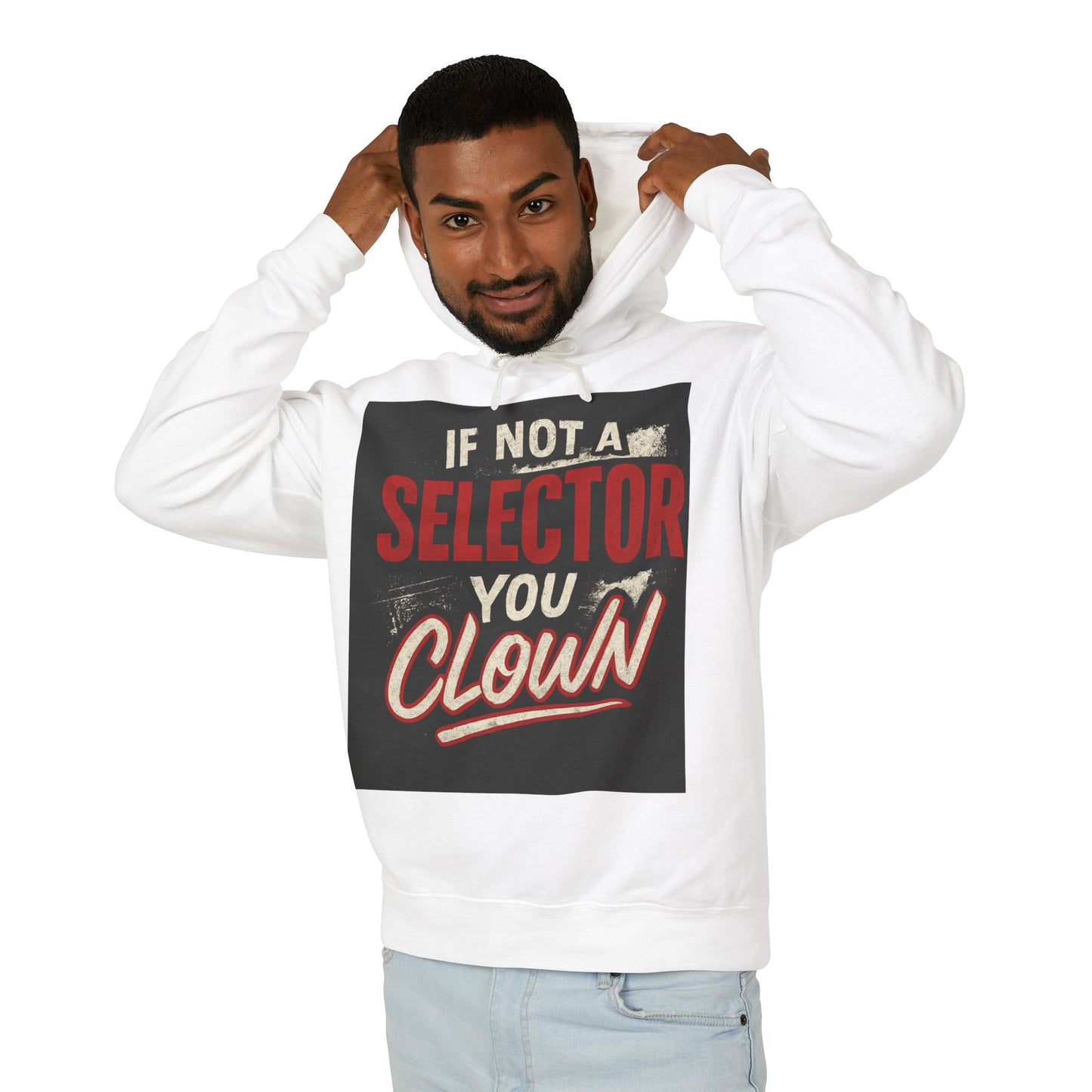 If Not a Selector You Clown Hoodie