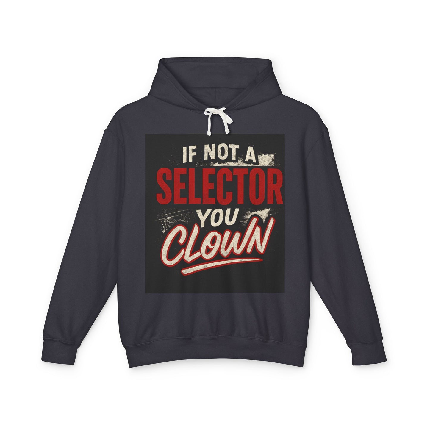 If Not a Selector You Clown Hoodie