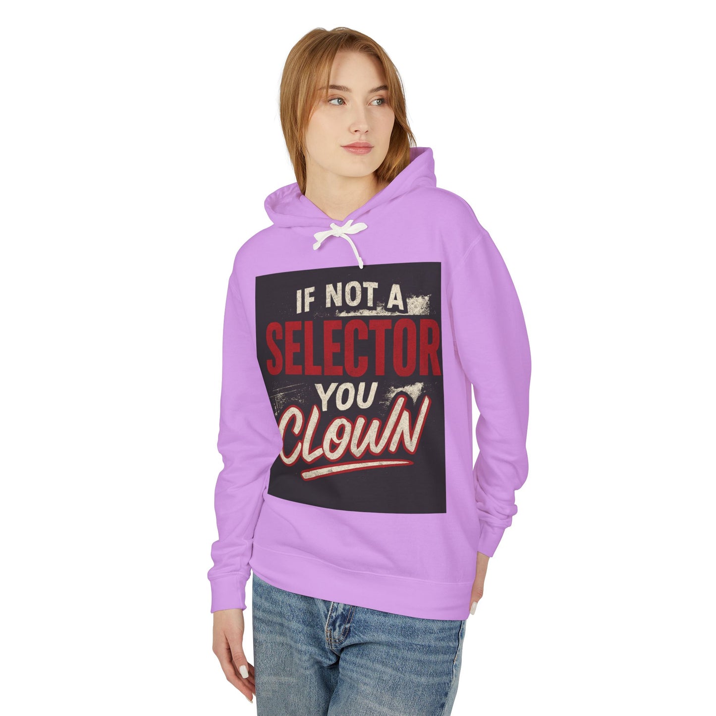 If Not a Selector You Clown Hoodie